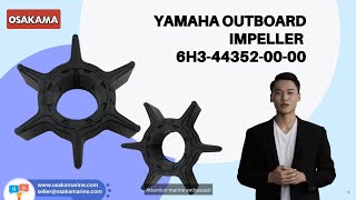 YAMAHA OUTBOARD IMPELLER 6H3-44352-00-00 BEST BUY! | OSAKA MARINE INDUSTRIAL OUTBOARD PARTS SELLER