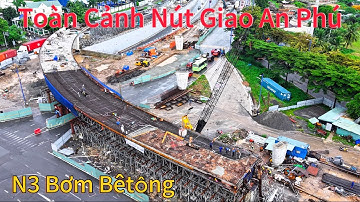 Toàn Cảnh Nút Giao An Phú TPHCM. Cầu N3 Bơm Bêtông- N2 Các Nhịp Cầu Liền Mạch.