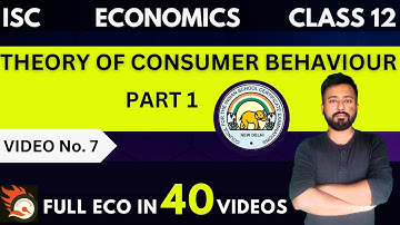 Theory of Consumer Behaviour (Part 1) | [ISC Economics Class 12]  | ISC 2024 Exams