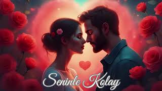 ❤️Seninle Kolay – Duygusal ve Romantik Aşk Şarkısı | Kadın & Erkek Düet