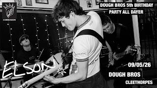 Elson, Dough Bros 5th Birthday Party All Dayer, Dough Bros, Cleethorpes 09/05/26 [FULL SET]