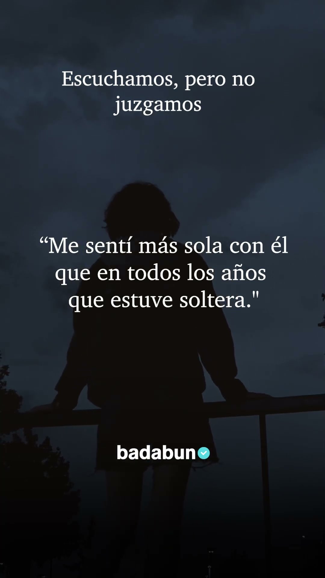 Me sentí más sola estando a tu lado?