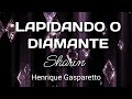LAPIDANDO O DIAMANTE - SHARIN - HENRIQUE GASPARETTO