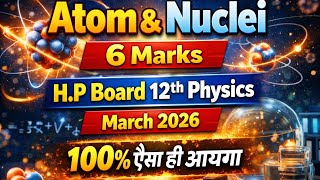 Atom & Nuclei || 12th Physics hp board important questions (PYQ) March 2026