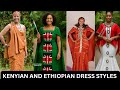 STUNNING KENYIAN AND ETHIOPIAN TRADITIONAL DRESS STYLES COLLECTIONS 