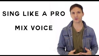 How To Sing Like A Pro - The Mix Voice