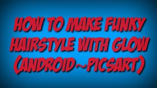 How to make funky hairstyles and add glow lights(pics art) screenshot 4