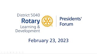 Rotary District 5040 Presidents' Forum February 23, 2023