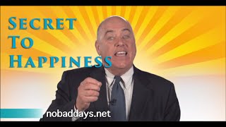 Secret To Happiness - Motivational Speaker - Bruce Hamilton - No Bad Days