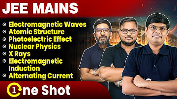 Modern Physics, EM Waves ,EMI, AC One Shot | JEE Mains