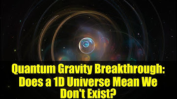 Quantum Gravity Breakthrough: Does a 1D Universe Mean We Don