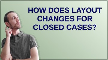 Salesforce: How does layout changes for Closed Cases?