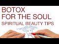 BOTOX FOR THE SOUL / SPIRITUAL BEAUTY TIPS / SOUL REFINEMENT explained by Hans Wilhelm
