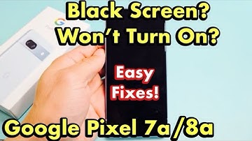 Pixel 7a/8a9a: Black Screen? Won