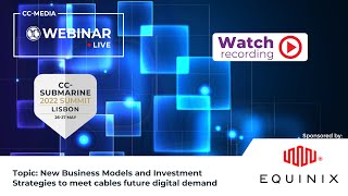 CC-Webinar.Live LISBON SUBMARINE SUMMIT 26 May 2022 - sponsored by Equinix