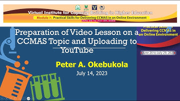 Recording video lesson on CCMAS topic and Uploading to YouTube by Peter A  Okebukola