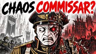 Why It Sucks to Be a Chaos Commissar? (Warhammer 40K)
