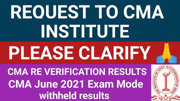 REQUEST TO CMA INSTITUTE PLEASE CLARIFY🙏 CMA Re verification results| CMA JUNE 2021 EXAM MODE