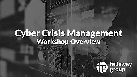 Fellsway Group: Cyber Crisis Management Workshop overview