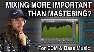 Is Mixing More Important than Mastering? (For EDM & Bass Music)