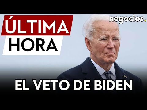 &Uacute;LTIMA HORA | Biden vetar&aacute; el proyecto de ley sobre la ayuda a Israel sin Ucrania