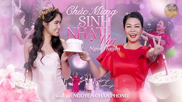 CHÚC MỪNG SINH NHẬT VUI | Ngọc Huyền | Món quà đặc biệt nhất tặng tất cả chúng ta [MV 4K Official]