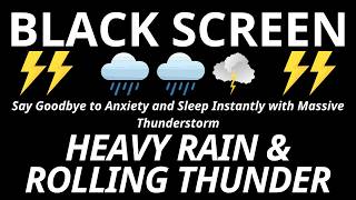 Say Goodbye to Anxiety and Sleep Instantly with Massive Thunderstorm | Heavy Rain & Rolling Thunder