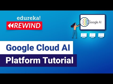 Google Cloud AI Platform Tutorial | Google Cloud AI Platform   | GCP Training | Edureka Rewind