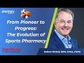 From Pioneer to Progress: The “Godfather of Sports Pharmacy” on the Field’s Evolution