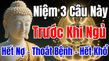Địa Tạng Vương Bồ Tát Dạy 3 Câu Niệm Phật Trước Khi Ngủ – Hết Nợ Hết Bệnh! Lời Phật Pháp 247
