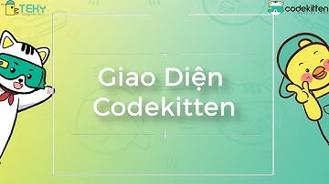 Học lập trình cùng Codekitten - Giao Diện CodeKiteen | Nền tảng lập trình Scratch thuần Việt