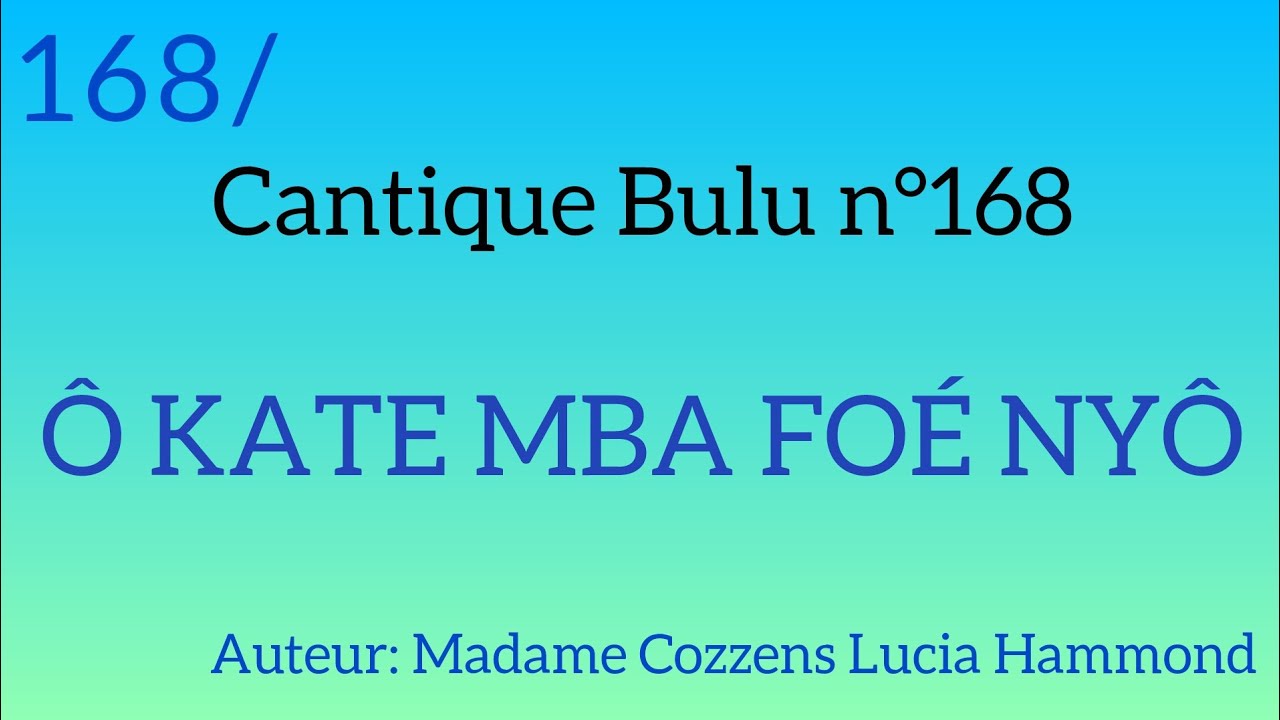 Cantique Bulu n°168: Ô KATE MBA FOÉ NYÔ
