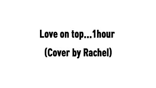 Love On Top   Beyonce Cover by Rachel Horter_one hour