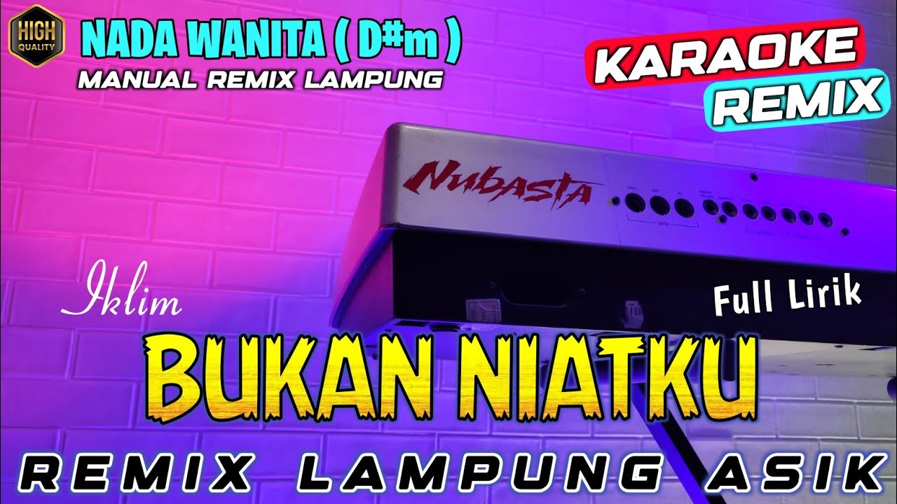 BUKAN NIATKU - IKLIM KARAOKE NADA WANITA REMIX LAMPUNG