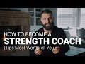 How to Become a Strength Coach (Tips Most Won't Tell You)