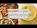 COMIDAS VEGANAS PARA AUMENTAR MASA MUSCULAR - VIDA VEGANA