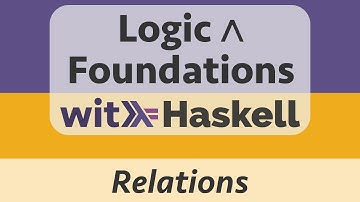 Logic & Foundations with Haskell: Haskell 7 :: Implementing Relations