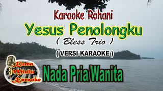 YESUS PENOLONGKU | Karaoke Rohani Kristen | Bless Trio