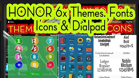 How to change HONOR 6X Themes Fonts Dialpad Icons 【no root】