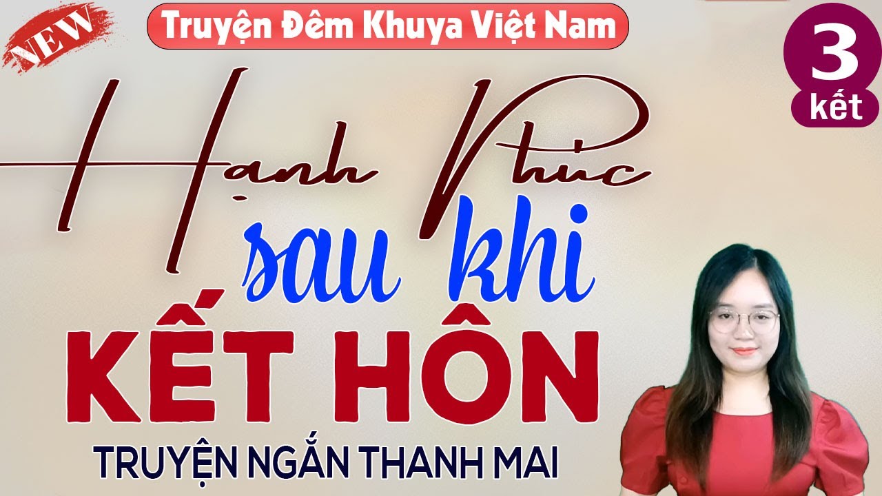 Hạnh phúc sau khi kết hôn tập 3 - Truyện thanh mai mới nhất 2026