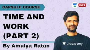 Time and Work (Part 2) | Capsule Course | GATE & ESE 2021 | Mechanical Engineering | Amulya Ratan