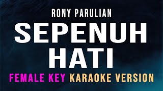 Download lagu Sepenuh Hati - Rony Parulian &Andi Rianto (Karaoke) Female Key