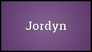 Jordyn Meaning