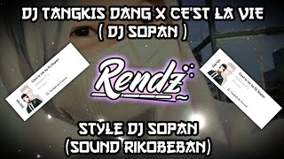 DJ TANGKIS DANG X CE'ST LA VIE X AKU JADI KESEPIAN VIRAL TIKTOK 2022 || DJ SOPAN
