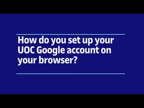 How do you set up your UOC Google account on your browser?