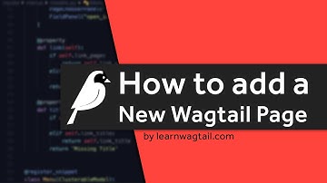 How to Add a New Wagtail CMS Page From Scratch