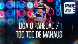 Filho do Piseiro DVD Ao Vivo em Manaus LIGA O PAREDAO TOC TOC DE MANAUS
