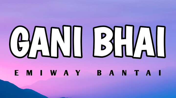 Emiway bantai - Gani Bhai (lyrics)
