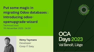 OCA Days 2023 - Rémy Taymans: Put some magic in migrating Odoo databases : odoo-openupgrade-wizard