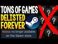 TONS of PC Games DELISTED FOREVER on Steam and More Steam Game News